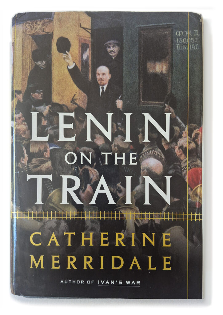 Lenin on the Train by Catherine Merridale 2017 Henry Holt & Company publishers